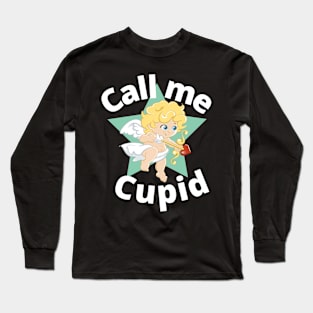 Call me your cupid Long Sleeve T-Shirt